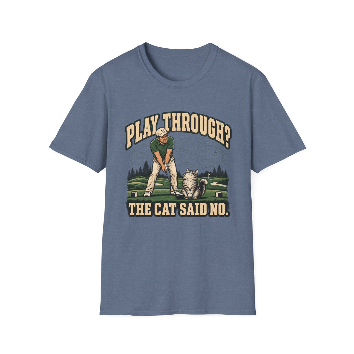 Play Through the Cat Said No - Horizon Vintage Heathered Collection